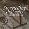 Storytelling that sells (without selling)